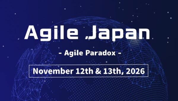 「Agile Japan 2026 ～Agile Paradox～」タイムテーブル＆クロージングキーノート公開のご案内
