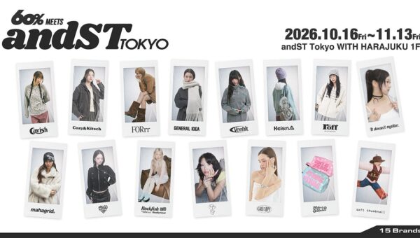 【好評につき第3弾を拡大開催】アジア発の注目15ブランドが原宿「and ST TOKYO」に集結！60%（シックスティーパーセント）のポップアップ『60% meets and ST TOKYO』を開催