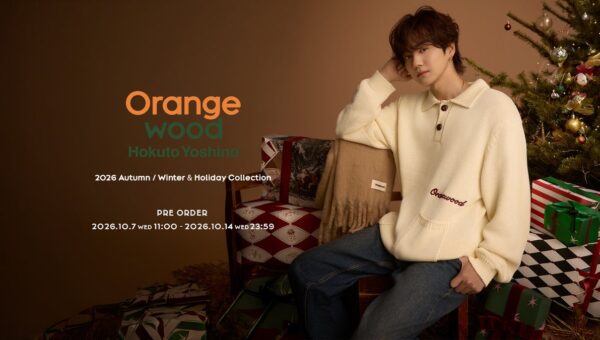 吉野北人プロデュースブランド「Orangewood」から、2026 Autumn / Winter ＆ Holiday Collection が登場！数量限定のHoliday Lineも同時展開