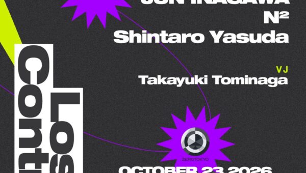 新時代のカルチャー最前線「Lost Controll」開催！BUDDHAHOUSE、ecec、JUN INAGAWA、N²、Shintaro Yasudaらシーンを牽引するフロントランナーが大集結！